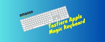  Tastiera Apple Magic Keyboard OGGI è IN OFFERTA (su Amazon) 