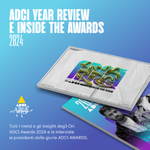  ADCI YEAR REVIEW 2024 e INSIDE THE AWARDS 2024: FATEVI UN PREMIO. 