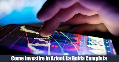  Come Investire in Azioni. La Guida Completa all'Investimento azionario 