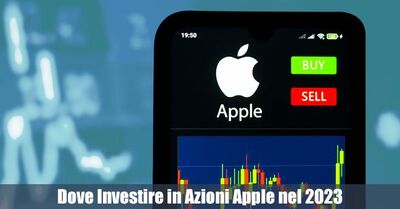  Dove Investire in Azioni Apple nel 2023. La Guida passo dopo passo 