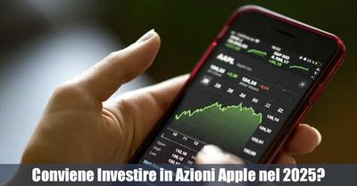  Conviene Investire In Azioni Apple nel 2025? Analisi e Prospettive 