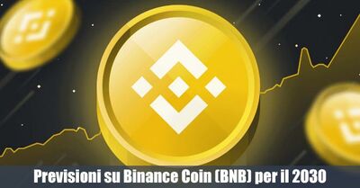  Previsioni Degli Esperti su Binance Coin (BNB) per il 2030 
