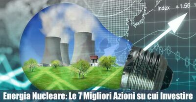  Boom dellâEnergia Nucleare: 7 Investimenti da Non Perdere nel 2025 