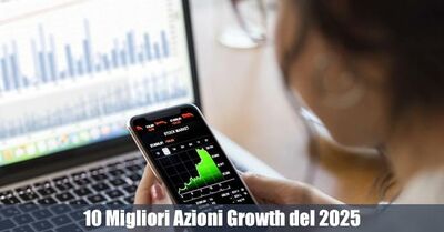  Opportunità  per Investitori: Le 10 Migliori Azioni Growth del 2025 