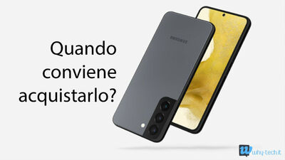  Samsung Galaxy S22: quando conviene acquistarlo 