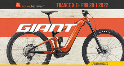  Giant Trance X E+ Pro 29 1 2022: mountain bike elettrica biammortizzata 