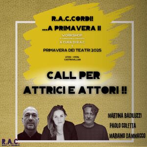  Call per attrici e attori - R.A.C.CORDI! ...A PRIMAVERA II. #sponsor ì 