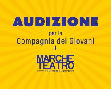  Marche Teatro: audizione la Compagnia dei Giovani formata da attrici e attori professionisti. #sponsor 