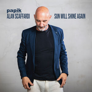  â Sun Will Shine Againâ àš il nuovo album di Alan Scaffardi e Papik