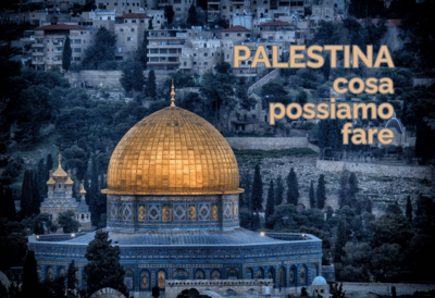  Palestina: Cosa possiamo fare? Vademecum per non sentirci inutili 