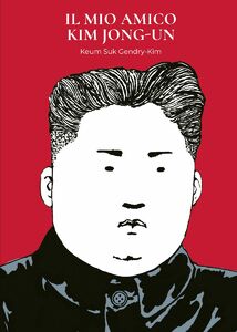  Il mio amico Kim Jong- un: annunciata l'uscita del libro più politico di Keum Suk Gendry -Kim 