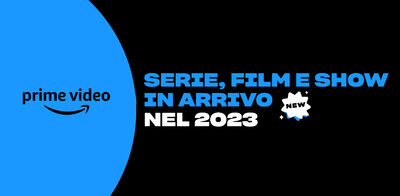  Prime Video: Serie, Film e Show in arrivo nel 2023 