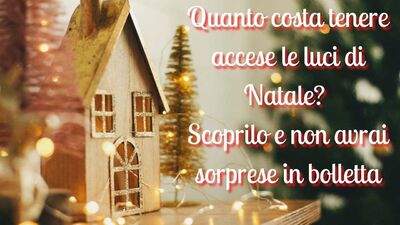  Quanto costa accendere le luci di Natale: quello che sai è sbagliato 